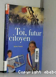 Toi, futur citoyen