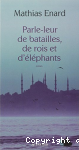 Parle-leur de batailles, de rois et d'lphants