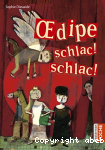 Oedipe schlac ! schlac !