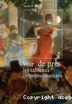 Voir [de prs] les tableaux impressionistes