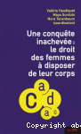 Une conqute inacheve, le droit des femmes  disposer de leur corps