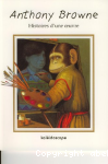 Anthony Browne : Histoires d'une oeuvre
