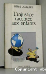 L'injustice raconte aux enfants