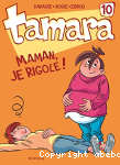 Maman, je rigole !