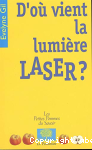 D'o vient la lumire laser ?