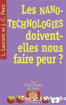 Les nanotechnologies doivent-elles nous faire peur ?