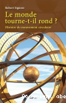 Le monde tourne-t-il rond ?