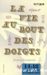 La vie au bout des doigts