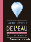 Faire lviter de l'eau et autres expriences bouriffantes