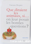 Que diraient les animaux, si... on leur posait les bonnes questions?