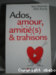 Ados, amour, amiti(s) & trahisons
