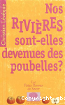 Nos rivires sont-elles devenues des poubelles ?