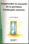 Comprendre la sexualit de la personne handicape mentale