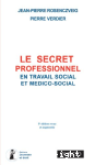 Le secret professionnel en travail social et mdico-social