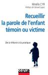 Recueillir la parole de l'enfant tmoin ou victime