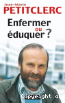 Enfermer ou duquer ?