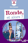 Ronde et alors ?