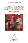 Alcool, drogues chez les jeunes, agissons