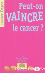 Peut-on vaincre le cancer ?