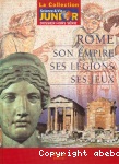 Rome, son empire, ses lgions, ses jeux