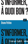 S'informer,  quoi bon?