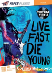 Live fast, die young