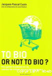 To bio or not to bio ?