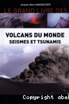 Le grand livre des volcans du monde, sismes et tsunamis