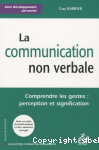 La communication non verbale / comprendre les gestes : perception et signification