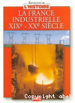 La France industrielle XIXme-XXme siecles