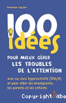100 ides pour mieux grer les troubles de l'attention