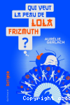 Qui veut la peau de Lola Frizmuth ?