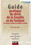 Guide pratique du droit de la famille et de l'enfant en action sociale et mdico-sociale