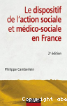 Le dispositif de l'action sociale et mdico-sociale en France