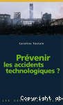 Prvenir les accidents technologiques ?