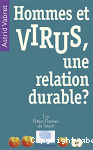 Hommes et virus, une relation durable ?