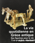 La vie quotidienne en Grce antique