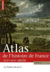 Atlas de l'histoire de France : La France moderne XVIe-XIXe sicle