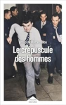 Le crépuscule des hommes
